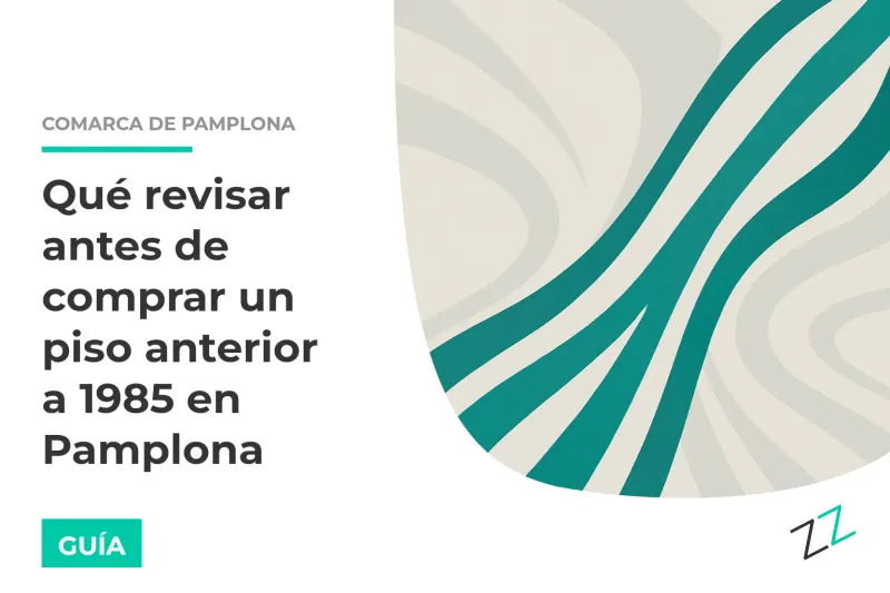 Qué revisar antes de comprar un piso anterior a 1985 en Pamplona (guía 2026 con normativa navarra)