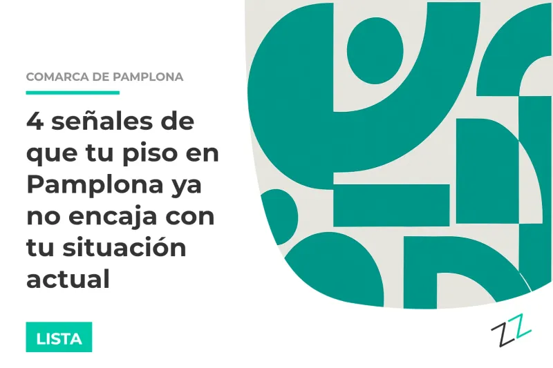 4 señales de que tu piso en Pamplona ya no encaja con tu situación actual