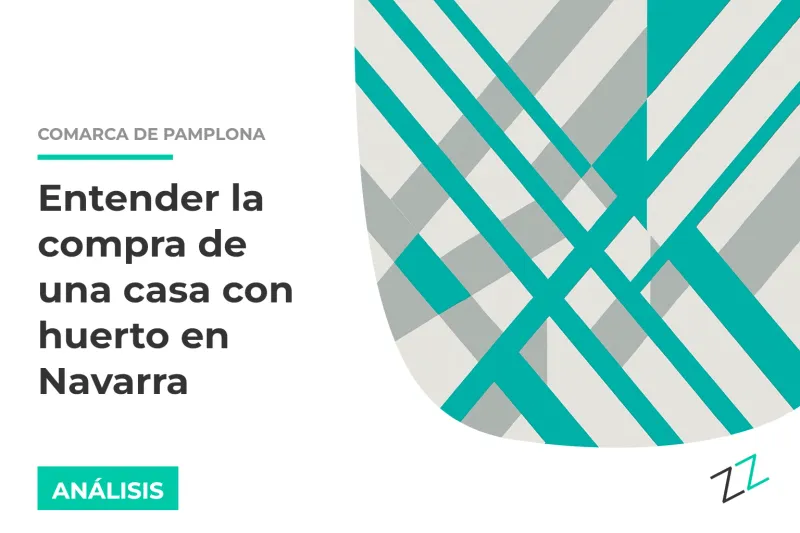 Entender la compra de una casa con huerto en Navarra: municipios, mercado y precios por zona